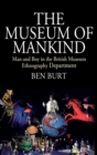 Image for The museum of mankind  : man and boy in the British Museum Ethnography Department