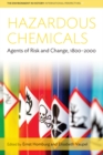 Image for Hazardous chemicals: agents of risk and change, 1800-2000 : volume 17