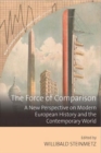 Image for The force of comparison  : a new perspective on modern European history and the contemporary world