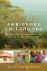 Image for Ambiguous childhoods: peer socialisation, schooling and agency in a Zambian village