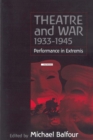 Image for Theatre and War 1933-1945: Performance in Extremis