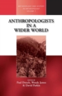 Image for Anthropologists in a Wider World: Essays On Field Research