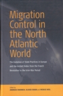 Image for Migration Control in the North-atlantic World: The Evolution of State Practices in Europe and the United States from the French Revolution to the Inter-war Period