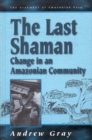 Image for The Last Shaman: Change in an Amazonian Community