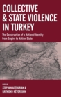 Image for Collective and state violence in Turkey  : the construction of a national identity from empire to nation-state
