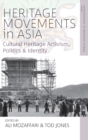 Image for Heritage movements in Asia  : cultural heritage activism, politics, and identity