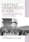 Image for Heritage movements in Asia: cultural heritage activism, politics, and identity
