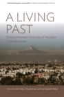 Image for A living past  : environmental histories of modern Latin America