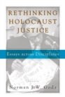 Image for Rethinking Holocaust justice  : essays across disciplines