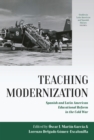 Image for Teaching modernization: Spanish and Latin American educational reform in the Cold War
