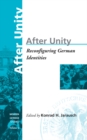Image for After unity: reconfiguring German identities