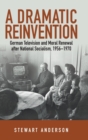 Image for A dramatic reinvention  : German television and moral renewal after National Socialism, 1956-1970
