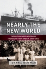 Image for Nearly the New World  : the British West Indies and the flight from Nazism, 1933-1945