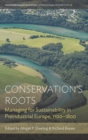 Image for Conservation&#39;s Roots: Managing for Sustainability in Preindustrial Europe, 1100-1800