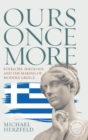 Image for Ours once more  : folklore, ideology, and the making of modern Greece