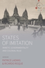 Image for States of Imitation: Mimetic Governmentality and Colonial Rule