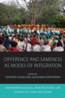 Image for Difference and Sameness as Modes of Integration : Anthropological Perspectives on Ethnicity and Religion