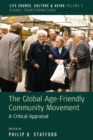 Image for The Global Age-Friendly Community Movement : A Critical Appraisal