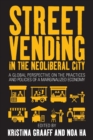 Image for Street vending in the neoliberal city  : a global perspective on the practices and policies of a marginalized economy