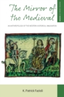 Image for The Mirror of the Medieval : An Anthropology of the Western Historical Imagination