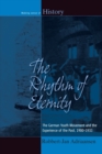 Image for The Rhythm of Eternity : The German Youth Movement and the Experience of the Past, 1900-1933
