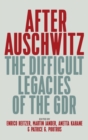 Image for After Auschwitz : The Difficult Legacies of the GDR