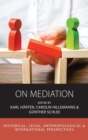 Image for On Mediation : Historical, Legal, Anthropological and International Perspectives