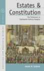 Image for Estates and Constitution : The Parliament in Eighteenth-Century Hungary