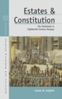 Image for Estates and Constitution: The Parliament in Eighteenth-Century Hungary
