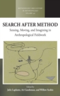 Image for Search After Method : Sensing, Moving, and Imagining in Anthropological Fieldwork
