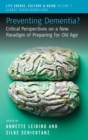 Image for Preventing dementia?  : critical perspectives on a new paradigm of preparing for old age