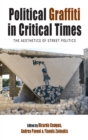 Image for Political Graffiti in Critical Times : The Aesthetics of Street Politics