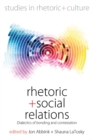 Image for Rhetoric and social relations: dialectics of bonding and contestation : 8