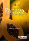 Image for The papaya  : botany, production and uses
