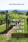Image for Healthy soils for healthy vines  : soil management for productive vineyards