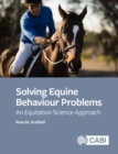 Image for Solving Equine Behaviour Problems : An Equitation Science Approach