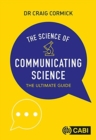 Image for Science of Communicating Science, The : The Ultimate Guide
