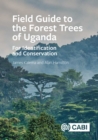 Image for Field guide to the forest trees of Uganda  : for identification and conservation