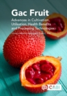 Image for Gac fruit  : advances in cultivation, utilisation, health benefits and processing technologies