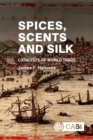 Image for Spices, Scents and Silk: Catalysts of World Trade