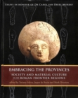 Image for Embracing the provinces  : society and material culture of the Roman frontier regions