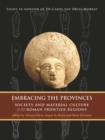 Image for Embracing the provinces: society and material culture of the Roman frontier regions