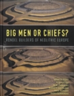 Image for Big men or chiefs?  : rondel builders of Neolithic Europe