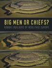 Image for Big Men or Chiefs?: Rondel Builders of Neolithic Europe