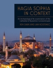 Image for Hagia Sophia in context  : an archaeological re-examination of the Cathedral of Byzantine Constantinople