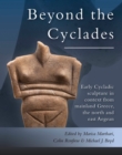 Image for Beyond the Cyclades: early Cycladic sculpture in context from mainland Greece, the north and east Aegean