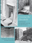 Image for Crossing the threshold  : architecture, iconography and the sacred entrance