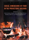 Image for Social Dimensions of Food in the Prehistoric Balkans