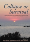 Image for Collapse or survival: micro-dynamics of crisis, change and socio-political endurance in the late prehistoric and early Roman Central Mediterranean