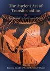 Image for The ancient art of transformation  : case studies from Mediterranean contexts